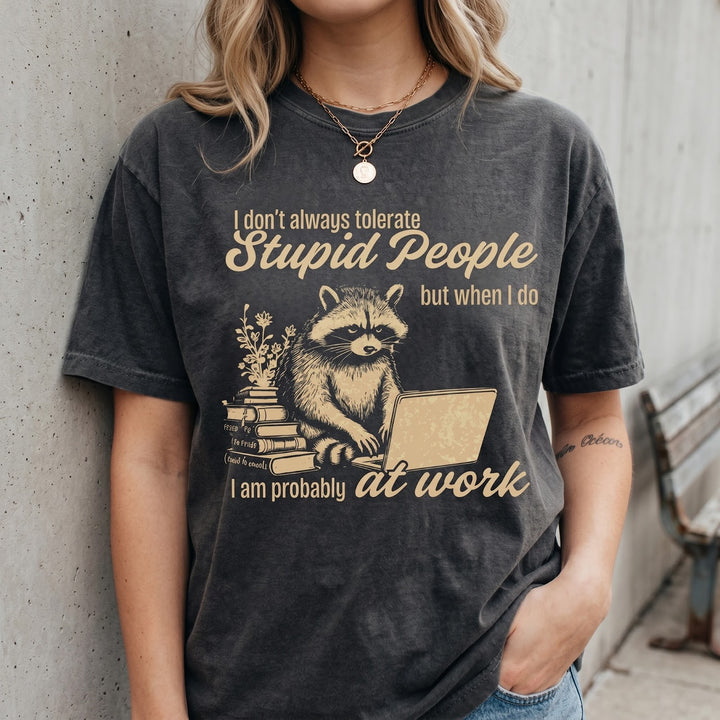 Funny Raccoon I Tolerate Stupid People at Work T-Shirt
