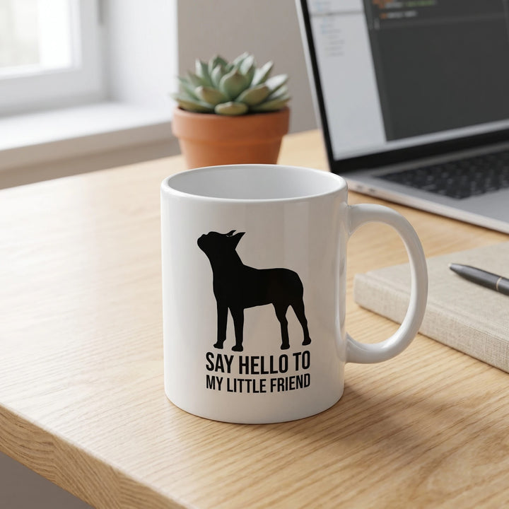 Boston Terrier Gift - Boston Terrier Gifts - Boston Terrier Mug - Say Hello to My Little Friend