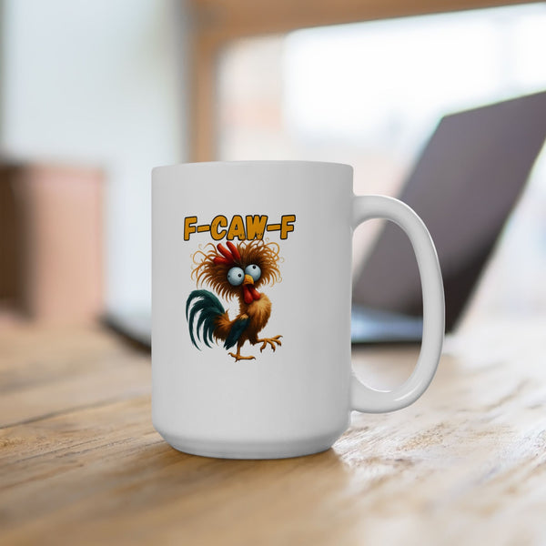 Funny F-Caw-F Rooster Meme Mug 15 Oz