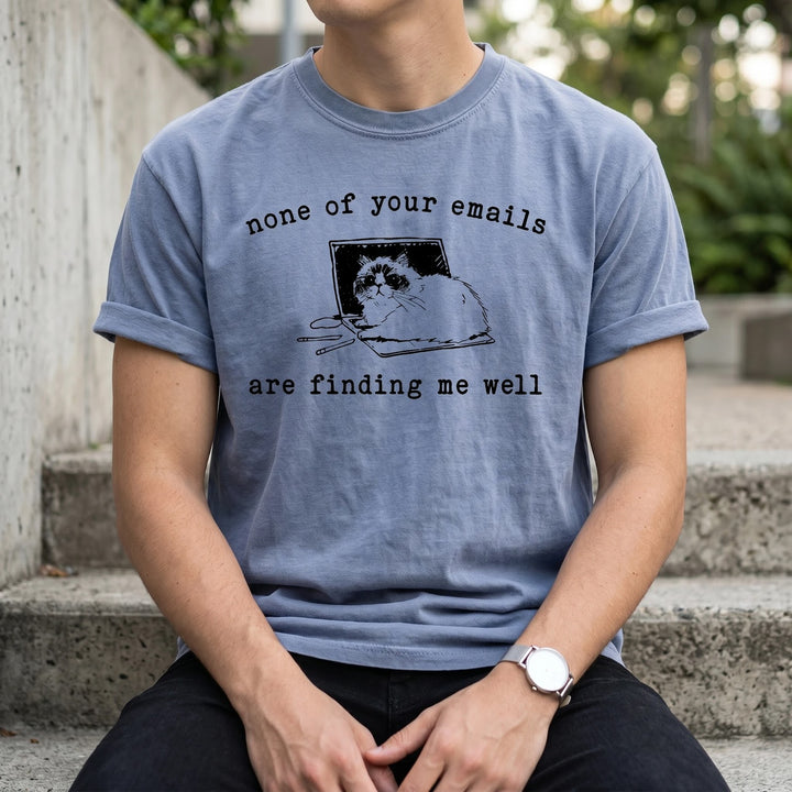 None Of Your Emails Are Finding me Well T-Shirt, Funny Cat office Shirt, sarcastic saying Shirt