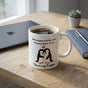 You are my Penguin Mug Gift, White Ceramic Mug, Double sided print