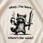 Okay I'm Here Where's the Work Raccoon T-Shirt for Coworkers