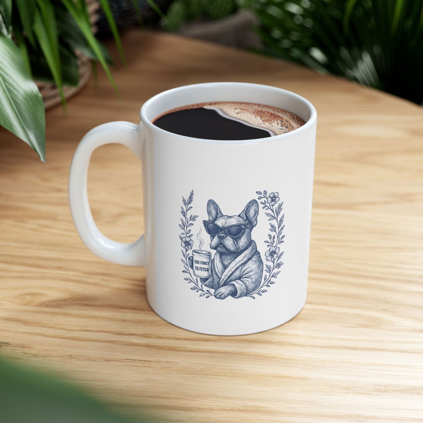 Funny French Bulldog Too Fancy To Fetch Mug