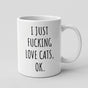 Funny Cat Mug - I Just F*cking Love Cats OK - Cat Lover Gift Coffee Cup