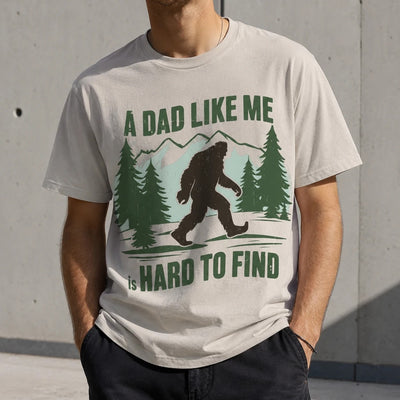 Funny Bigfoot Dad Shirt - A Dad Like Me Is Hard to Find T-Shirt