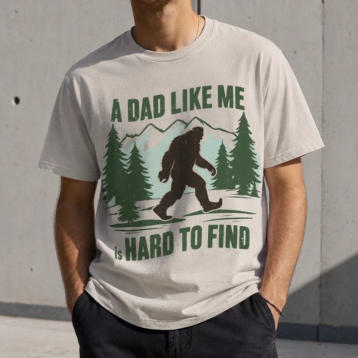 Funny Bigfoot Dad Shirt - A Dad Like Me Is Hard to Find T-Shirt