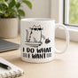 I Do What I Want Cat Lover Mug - Funny Cat Coffee Mug Gift