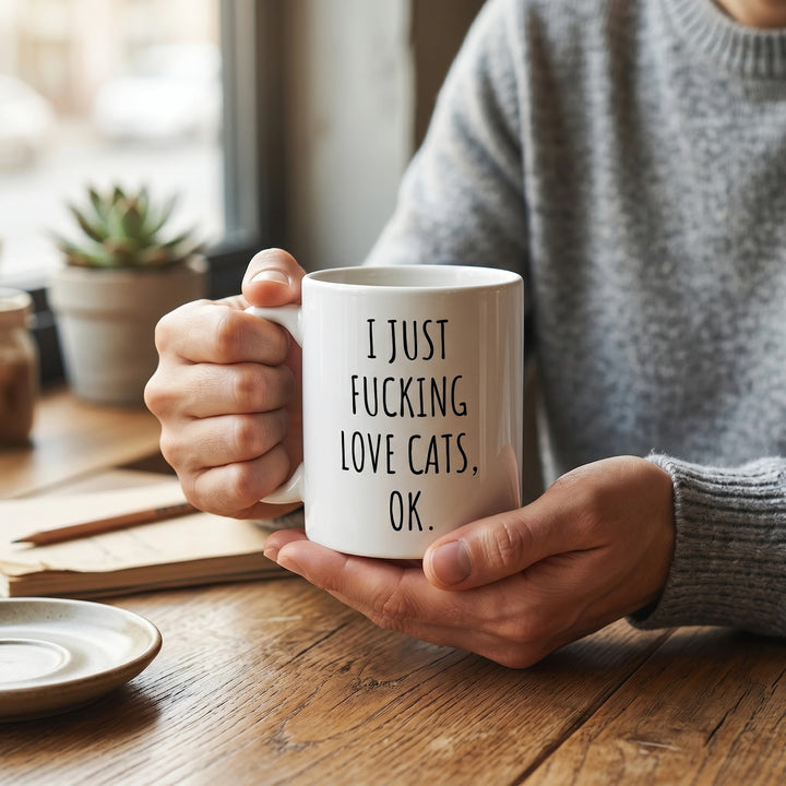 Funny Cat Mug - I Just F*cking Love Cats OK - Cat Lover Gift Coffee Cup