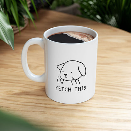 Funny Fetch This Dog Coffee Mug