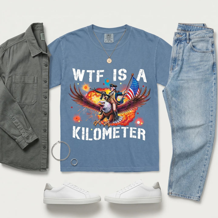WTF Is a Kilometer Funny 4th of July Shirt - Patriotic USA Tee