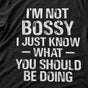 Funny I'm Not Bossy, I Just Know What You Should Be Doing T-Shirt