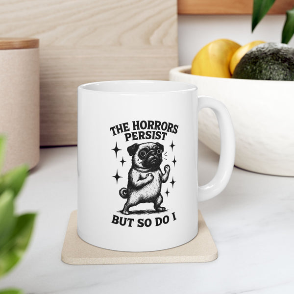 The Horror Persists Pug Coffee Mug 11 Oz