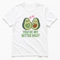 You Are My Better Half Avocado Couple T-Shirt for Valentine's Day