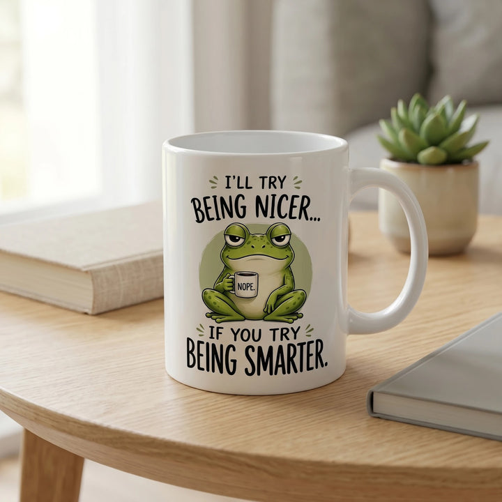 I'll Try Being Nicer If You Try Being Smarter Frog Mug - Funny Office Humor Gift for Coworkers