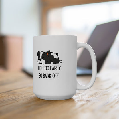 Funny Dog Mom Bark Off Mug 15 Oz