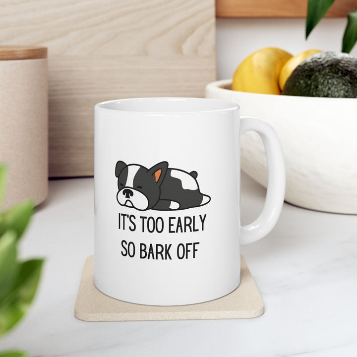 Funny Dog Mom Bark Off Mug 11 Oz